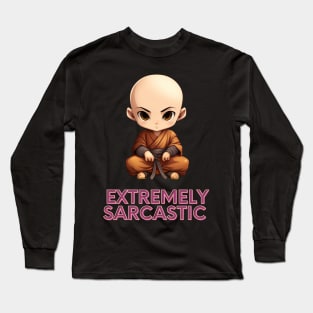 Extremely Sarcastic Monk Long Sleeve T-Shirt